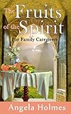The Fruits of the Spirit for family caregivers by Angela Holmes, Fairygoodmotherdeviantart Lisa