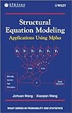 Structural Equation Modeling: Applications Using Mplus (Wiley Series in Probability and Statistics) by Jichuan Wang, Xiaoqian Wang