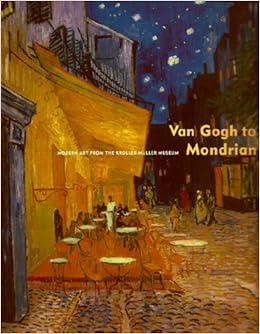 Van Gogh To Mondrian Modern Art From The Kroller Muller Museum Jonge Piet De 9781932543025 Amazon Com Books