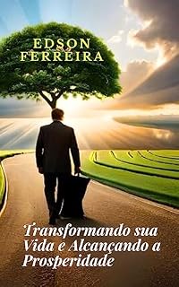 Livro Transformando sua Vida e Alcançando a Prosperidade