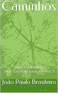 Livro Caminhos: Poesias e Poemas Série Coisas do coração - Vol. 3