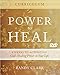 Power to Heal Curriculum: 8 Weeks to Activating God's Healing Power in Your Life