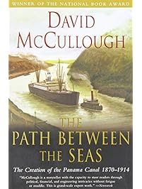 The Path Between the Seas: The Creation of the Panama Canal, 1870-1914