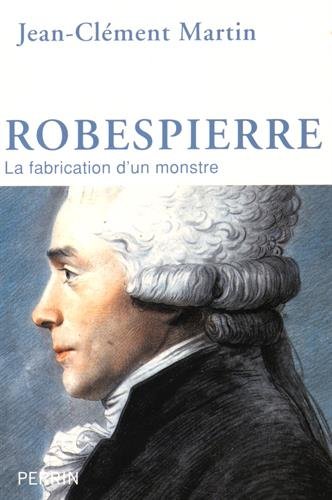 Robespierre: la fabrication d'un monstre