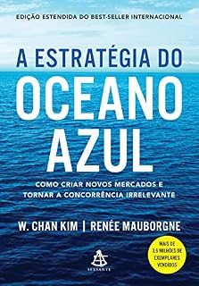 Livro A estratégia do oceano azul: Como criar novos mercados e tornar a concorrência irrelevante