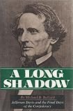 Front cover for the book A Long Shadow: Jefferson Davis and the Final Days of the Confederacy by Michael B. Ballard