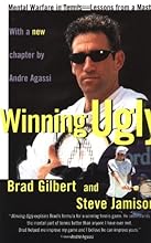 Winning Ugly: Mental Warfare in Tennis--Lessons from a Master