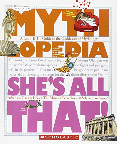 She's All That!: A Look-It-Up Guide to the Goddesses of Mythology (Mythlopedia)