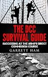 The DCC Survival Guide: Succeeding at the Army's Direct Commission Course (Becoming an Army JAG Offi by Garrett Ham
