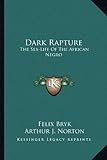 Dark Rapture: The Sex-Life Of The African Negro