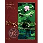 Bhagavad-gita: A Photographic Essay: A visual guide to the world's greatest spiritual dialog