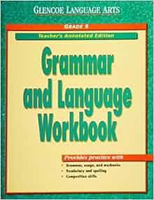 Glencoe Language Arts: Grammar and Language Workbook, Grade 9, Teacher