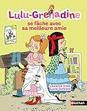 Lulu Grenadine: Lulu-Grenadine SE Fache Avec SA Meilleure Amie (French Edition) by 