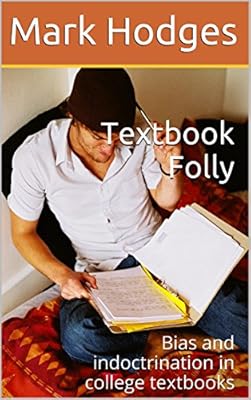 Textbook Folly: Bias and indoctrination in college textbooks