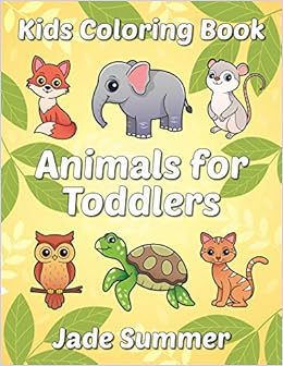 Download Written By Jade Summer Animals For Toddlers A Toddler Coloring Book With Fun Simple And Educational Coloring Pages For Kids Ages 1 3 Toddler Coloring Books Pdf Read