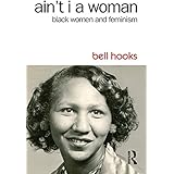 Ain't I a Woman: Black Women and Feminism