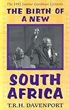 The Birth of a New South Africa, Davenport, T. R. H., 0802080545