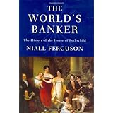 The World's Banker: The History of the House of Rothschild