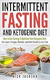 Intermittent Fasting and Ketogenic Diet: How to Use Fasting to Optimize Your Ketogenic Diet: Get Lea by Nick Jackson