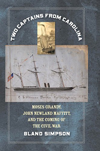 Two Captains from Carolina: Moses Grandy, John Newland Maffitt, and the Coming of the Civil War by Bland Simpson
