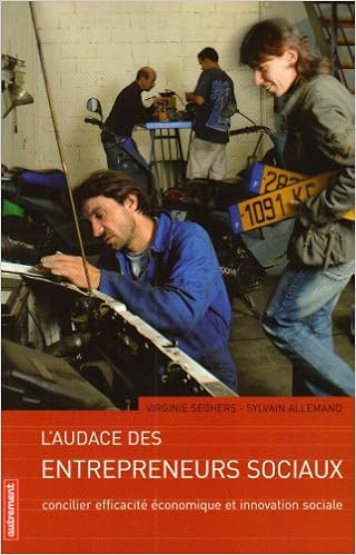 Amazon Fr L Audace Des Entrepreneurs Sociaux Concilier Efficacite Economique Et Innovation Sociale Seghers Virginie Allemand Sylvain Triay Hermance Livres