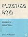 Plastics Now: On Architecture's Relationship to a Continuously Emerging Material by Billie Faircloth by 