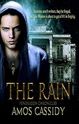 The Rain (A Dark Urban Fantasy Series For Adults) (Pendragon Chronicles Book 1)
