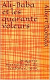 Ali-Baba et les quarante voleurs: Imagerie merveilleuse de l'enfance, 1945 (French Edition) by Albert Robida