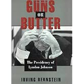 Guns or Butter: The Presidency of Lyndon Johnson