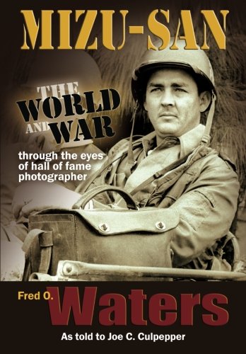 Mizu-san: The World and War Through the Eyes of Hall of Fame Photographer Fred O