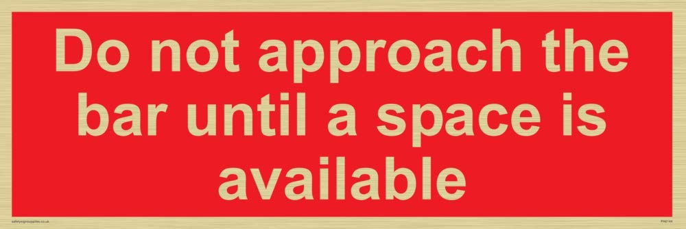Do not approach the bar until a space is available
