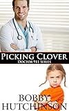 PICKING CLOVER, DOCTOR 911 SERIES: DOCTOR 911, MEDICAL ROMANCE