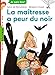 La Maitresse a Peur Du Noir (French Edition) by 