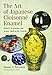 The Art of Japanese Cloisonne Enamel: History, Techniques and Artists, 1600 to the Present by