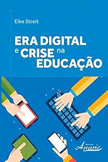 Livro Era Digital e Crise na Educação (Educação e Pedagogia: Educação, Tecnologias e Transdisciplinaridades)