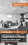 Comment lutter contre l'absentéisme au travail ?: Construire une relation win-win entre employeur et employé (Coaching pro) (French Edition) by Célestin de Meeûs
