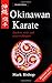 Okinawan Karate: Teachers, Styles and Secret Techniques