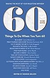 60 Things To Do When You Turn 60 - Second Edition (Milestone)