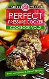 Pressure Cooker Cookbook: Vol. 2 Even More Dinner & Dessert Recipes (Pressure Cooker Recipes) (Pressure Cooking Made Simple)