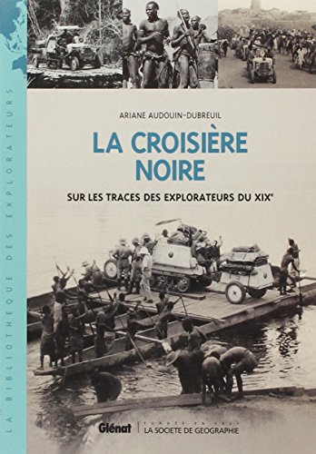 La croisière noire : Sur les traces des explorateurs du XIXe by Ariane Andouin-Dubreuil