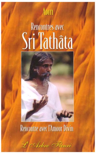 Rencontres avec Sri Tathata (French Edition) by Aditi