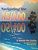 Navigating the AS-400 : A Hands-On Guide, Enck, John and Ryan, Michael, 1878956310