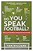 Do You Speak Football?: A Glossary of Football Words and Phrases from Around the World