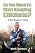So You Want To Start Keeping Chickens by Mark Burrows, Colette Mason