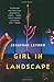 Girl in Landscape: A Novel