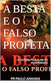 Livro A BESTA E O FALSO PROFETA: A GUERRA PELA ALMA DA HUMANIDADE
