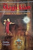 The Magickian: A Study in Effective Magick by 