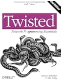 Twisted Network Programming Essentials: Event-driven Network Programming with Python