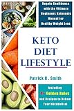 Keto Diet Lifestyle: Regain Confidence with the Ultimate Beginners Ketogenic Manual for Healthy Weig by Patrick H. Smith