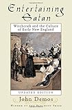 Entertaining Satan: Witchcraft and the Culture of Early New England